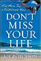Don't Miss Your Life: Find More Joy and Fulfillment Now
