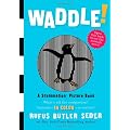 Waddle!: A Scanimation Picture Book (Scanimation Picture Books)