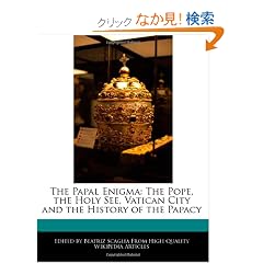 The Papal Enigma: The Pope, the Holy See, Vatican City and the History of the Papacy