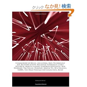【クリックでお店のこの商品のページへ】Articles on Commodore 64 Music, Including: Mos Technology Sid, Richard Joseph, Machinae Supremacy, Chris H Lsbeck, Martin Galway, Elektron Sidstation,: Hephaestus Books: 洋書