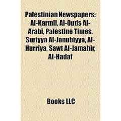 Palestinian Newspapers: Al-Karmil, Al-Quds Al-Arabi, Palestine Times, Suriyya Al-Janubiyya, Al-Hurriya, Sawt Al-Jamahir, Al-Hadaf