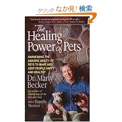 The Healing Power of Pets: Harnessing the Amazing Ability of Pets to Make and Keep People Happy and Healthy