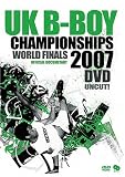 UK B-BOY CHAMPIONSHIPS WORLD FINALS 2007 [DVD]