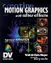 Creating Motion Graphics With After Effects (Dv Expert Series)