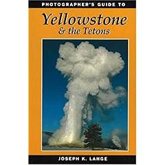 【クリックで詳細表示】Photographer’s Guide to Yellowstone and the Tetons [ペーパーバック]