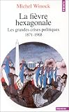 [Book] La Fièvre hexagonale : Les grandes crises politiques de 1871 à 1968