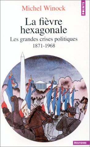  La Fièvre hexagonale : Les grandes crises politiques de 1871 à 1968