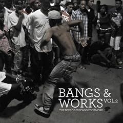 Bangs & Works Vol.2: the best of chicago footwork
