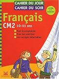 [Book] Cahier du jour, cahier du soir Français CM2, 10-11 ans : Tout le programme, tous les exercices, les corrigés détachables