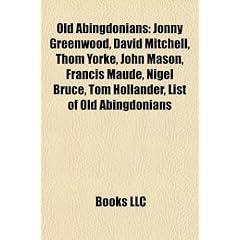Old Abingdonians: Jonny Greenwood, David Mitchell, Thom Yorke, John Mason, Francis Maude, Nigel Bruce, Tom Hollander, List of Old Abingd