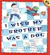 I Wish My Brother Was a Dog (Picture Puffins)