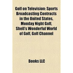 Golf on Television: Sports Broadcasting Contracts in the United States, Monday Night Golf, Shell's Wonderful World of Golf, Golf Channel
