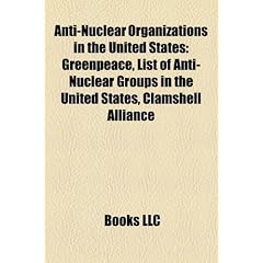 Anti-Nuclear Organizations in the United States: Greenpeace, List of Anti-Nuclear Groups in the United States, Clamshell Alliance