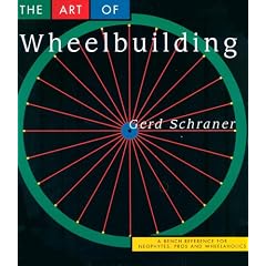 The Art of Wheelbuilding: A Bench Reference for Neophytes, Pros & Wheelaholics