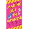 Making Out in Japanese (Making Out Books)