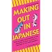 Making Out in Japanese (Making Out Books)