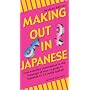 Making Out in Japanese (Making Out (Tuttle))