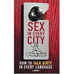 Sex in Every City: How to Talk Dirty in Every Language (Humour)