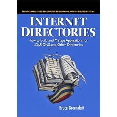 Internet Directories: How to Build and Manage Applications for LDAP, DNS, and Other Directories (Prentice Hall Series in Computer Networking and Distributed Systems)