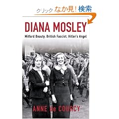 Diana Mosley: Mitford Beauty, British Fascist, Hitler's Angel