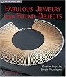 Fabulous Jewelry From Found Objects: Creative Projects, Simple Techniques (Lark Jewelry Books)