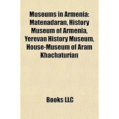 Museums in Armenia: Matenadaran, History Museum of Armenia, Yerevan History Museum, House-Museum of Aram Khachaturian