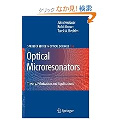 【クリックでお店のこの商品のページへ】Optical Microresonators: Theory, Fabrication, and Applications (Springer Series in Optical Sciences): John Heebner, Rohit Grover, Tarek Ibrahim: 洋書