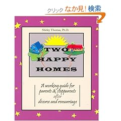 【クリックでお店のこの商品のページへ】Two Happy Homes: A Working Guide for Parents & Stepparents After After Divorce and Remarriage: Shirley Thomas: 洋書