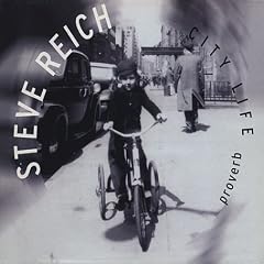 Steve Reich: City Life; Proverb