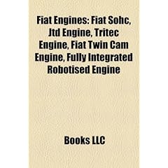 Fiat Engines: Fiat Sohc, Jtd Engine, Tritec Engine, Fiat Twin CAM Engine, Fully Integrated Robotised Engine
