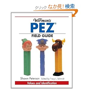 【クリックでお店のこの商品のページへ】Warman’s Pez Field Guide (Warman’s Field Guides): Shawn Peterson, Tracy Schmidt: 洋書