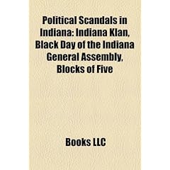 Political Scandals in Indiana: Indiana Klan, Black Day of the Indiana General Assembly, Blocks of Five