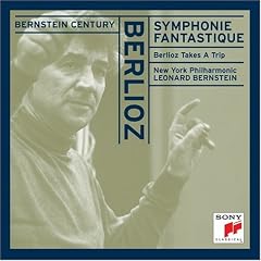 Bernstein Century - Berlioz: Symphonie Fantastique, etc.
