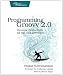 Programming Groovy: Dynamic Productivity for the Java Developer (Pragmatic Programmers)