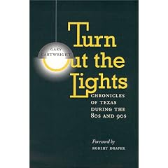 Turn Out the Lights: Chronicles of Texas During the 80s and 90s (Southwestern Writers Collection Series)