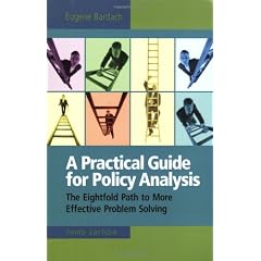 A Practical Guide for Policy Analysis: The Eightfold Path to More Effective Problem Solving