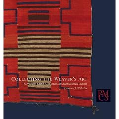 Collecting the Weaver's Art: The William Claflin Collection of Southwestern Textiles (Peabody Museum Collections Series)
