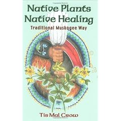 Native Plants, Native Healing: Traditional Muskogee Way
