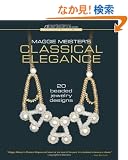 Maggie Meister's Classical Elegance: 20 Beaded Jewelry Designs (Beadweaving Master Class)