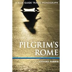 Pilgrim's Rome: A Blue Guide Travel Monograph (Blue Guide Travel Monographs)