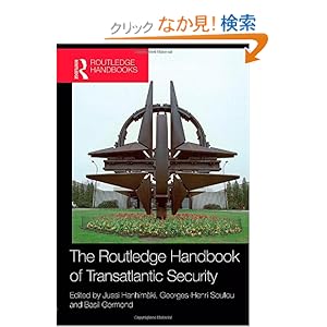 【クリックでお店のこの商品のページへ】The Routledge Handbook of Transatlantic Security (Routledge Handbooks): Jussi Hanhimaeki, Georges-Henri Soutou, Basil Germond: 洋書