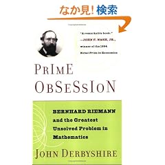 Prime Obsession: Berhhard Riemann and the Greatest Unsolved Problem in Mathematics
