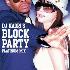 Dj Kaori�fs BLOCK PARTY-PLATINUM MIX