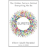 Bursts: The Hidden Pattern Behind Everything We DoAlbert-Laszlo Barabasi�ɂ��