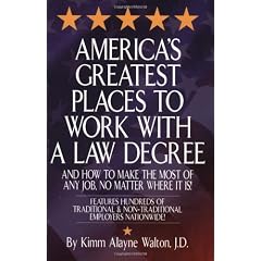America's Greatest Places to Work With a Law Degree: And How to Make the Most of Any Job, No Matter Where It Is