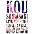 Kou Shibasaki Live Tour 2011 �gCIRCLE & CYCLE�h 2011.11.28 Tour Final@NIPPON BUDOKAN [Blu-ray]