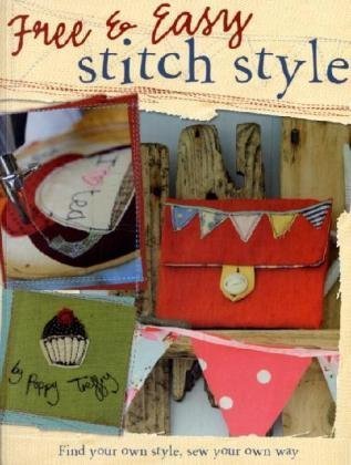  Free and Easy Stitch Style: Go Freestyle with Machine Embroidery for Uniquely Creative Motifs, Patterns and Projects