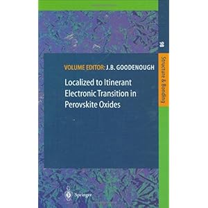 【クリックで詳細表示】Localized to Itinerant Electronic Transition in Perovskite Oxides (Structure and Bonding)： S.L. Cooper， T. Egami， J.B. Goodenough， J.-S. Zhou， John B. Goodenough： 洋書