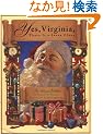 Yes, Virginia, There Is A Santa Claus: The Classic Edition