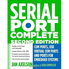 Serial Port Complete: CCM Ports, USB Virtual COM Ports, and Ports for Embedded Systems (Complete Guides Series)